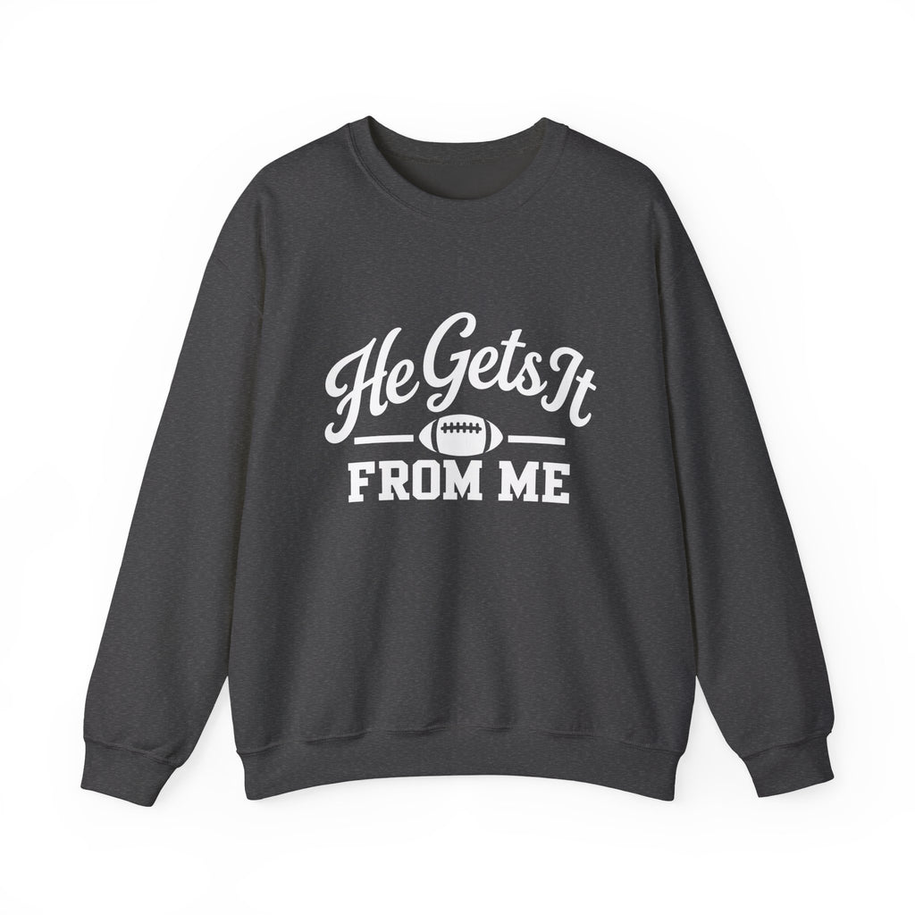 He Gets It From Me Sweatshirt
