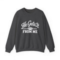 He Gets It From Me Sweatshirt