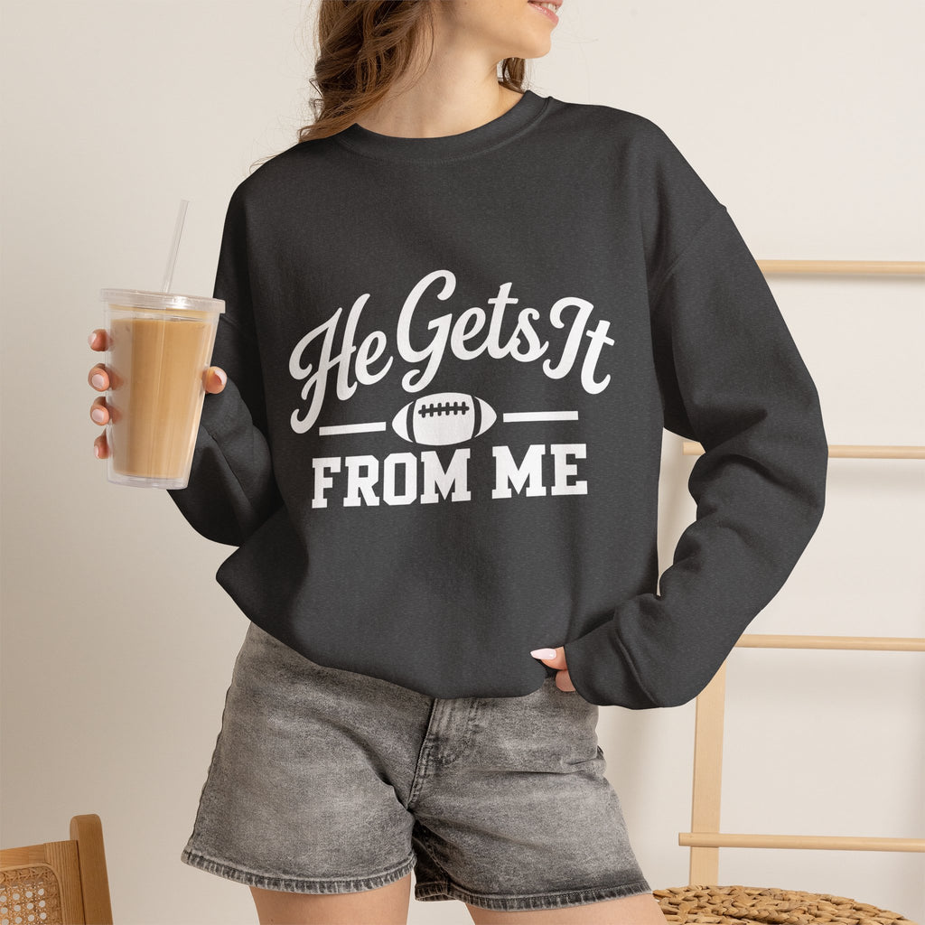 He Gets It From Me Sweatshirt