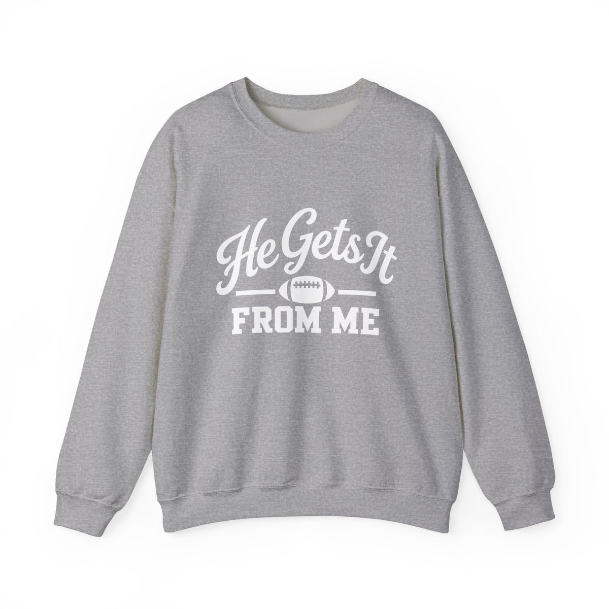 He Gets It From Me Sweatshirt